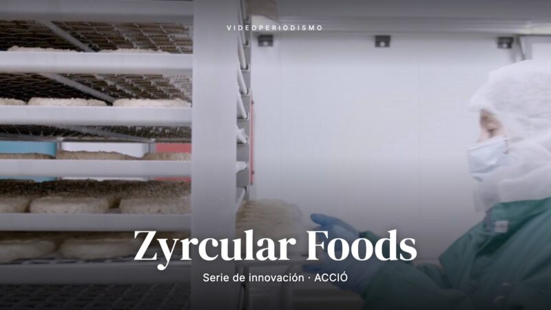 Zyrcular Foods: Serie de innovación · ACCIÓ